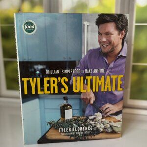 Tyler's Ultimate: Brilliant Simple Food to Make Any Time: A Cookbook